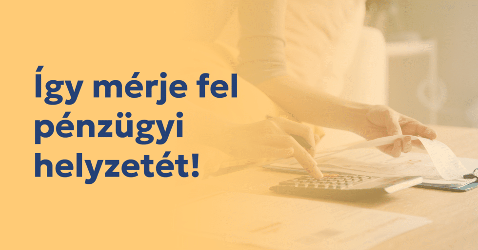 Így mérje fel pénzügyi helyzetét!